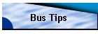 Bus Tips