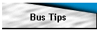 Bus Tips
